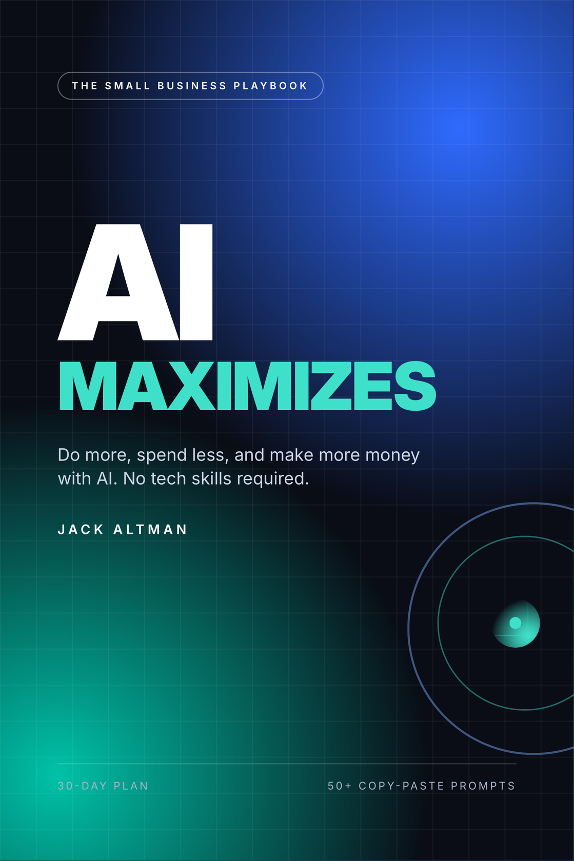 AI Maximizes: The Small Business Playbook for Using AI to Make More Money